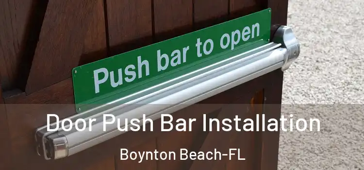 Door Push Bar Installation Boynton Beach-FL