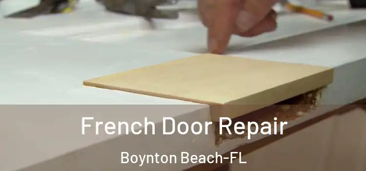 French Door Repair Boynton Beach-FL
