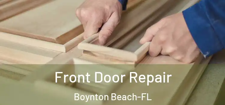 Front Door Repair Boynton Beach-FL