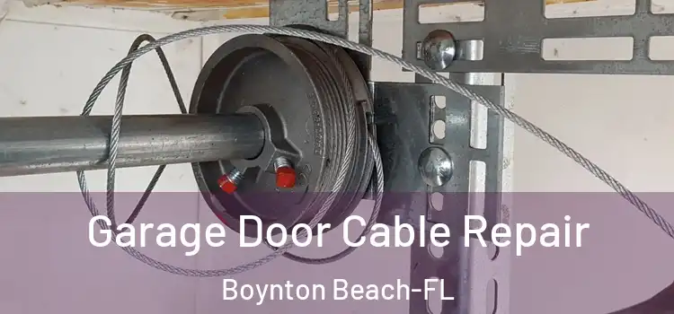 Garage Door Cable Repair Boynton Beach-FL