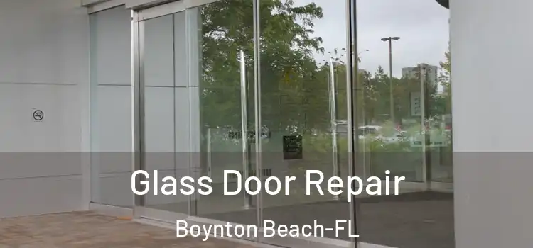 Glass Door Repair Boynton Beach-FL