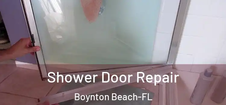 Shower Door Repair Boynton Beach-FL